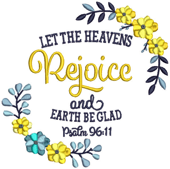Let The Heavens Rejoice And Earth Be Glad Psalm 96-11 Bible Verse Religious Filled Machine Embroidery Design Digitized Pattern
