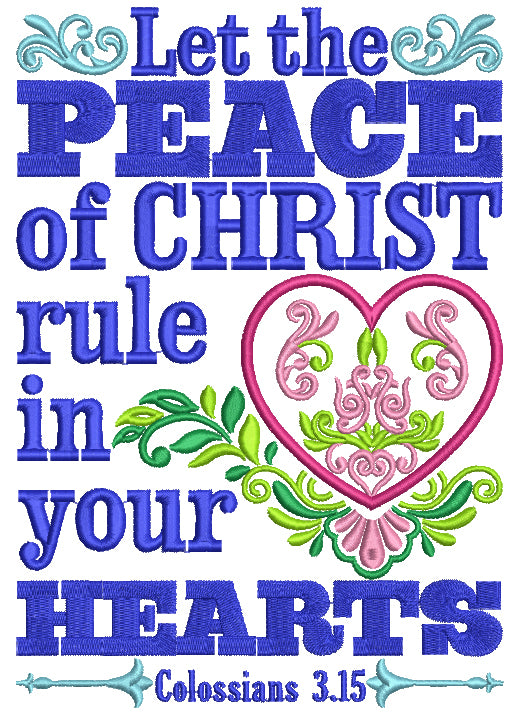 Let The Peace Of Christ Rule In Your Hearts Colossians 3-15 Religious Filled Machine Embroidery Design Digitized Pattern