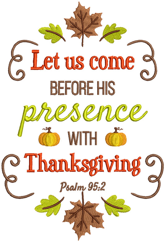 Let Us Come Before His Presence With Thanksgiving Psalm 95-2 Bible Verse Religious Filled Machine Embroidery Design Digitized Pattern