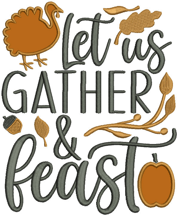 Let Us Gather And Feast Turkey Thanksgiving Applique Machine Embroidery Design Digitized Pattern