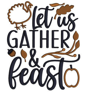 Let Us Gather And Feast Turkey Thanksgiving Applique Machine Embroidery Design Digitized Pattern