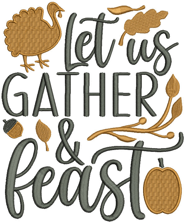Let Us Gather And Feast Turkey Thanksgiving Filled Machine Embroidery Design Digitized Pattern