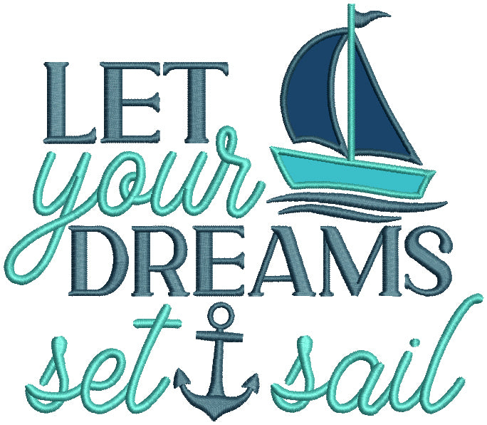Let Your Dreams Set Sail Anchor Applique Machine Embroidery Design Digitized Pattern