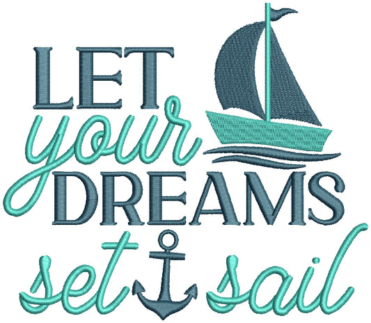 Let Your Dreams Set Sail Anchor Filled Machine Embroidery Design Digitized Pattern