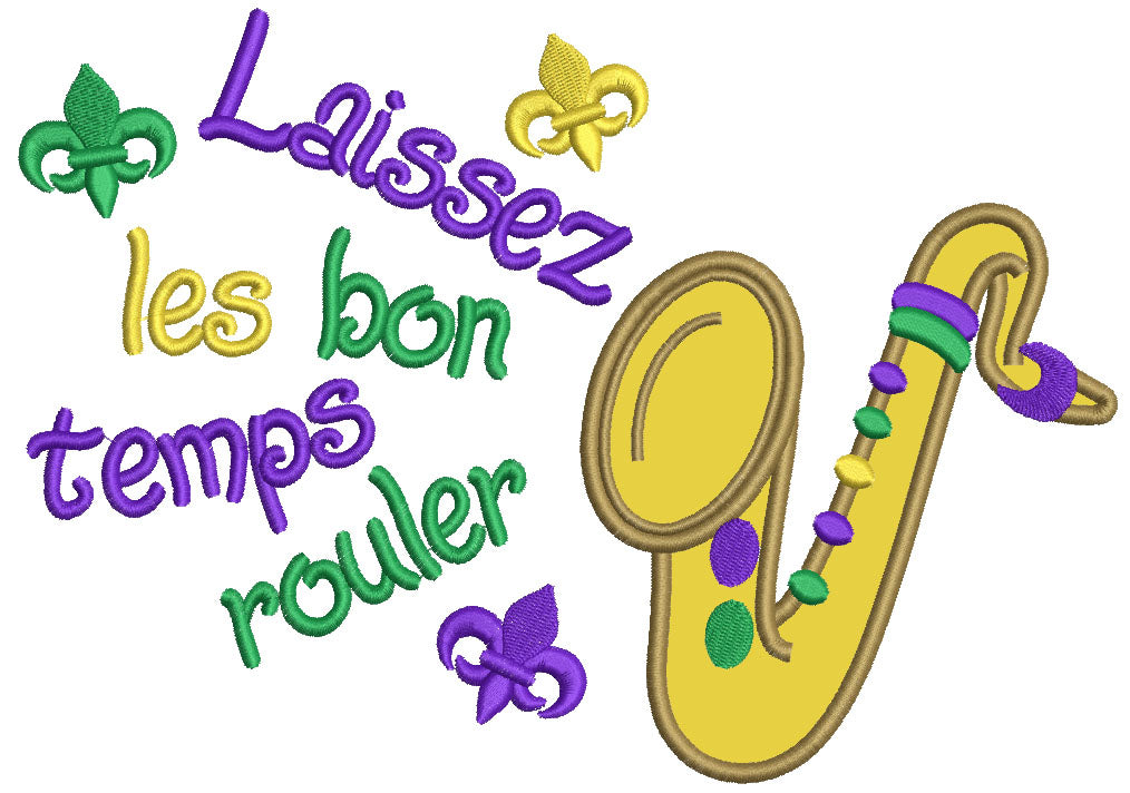 Let the good time roll Laissez Saxophone les bon temps rouler Mardi Gras Applique Machine Embroidery Digitized Design Pattern