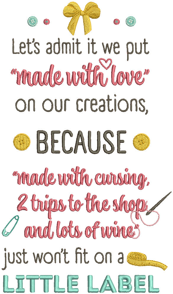 Let's Admin It We Put Made With Love On Our Creations Because Made With Cursing 2 Tripes To The Shop And Lots Of Wine Just Won't Hit On a Little Label Filled Machine Embroidery Design Digitized Pattern