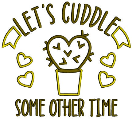 Let's Cuddle Some Other Time Valentine's Day Applique Machine Embroidery Design Digitized Pattern