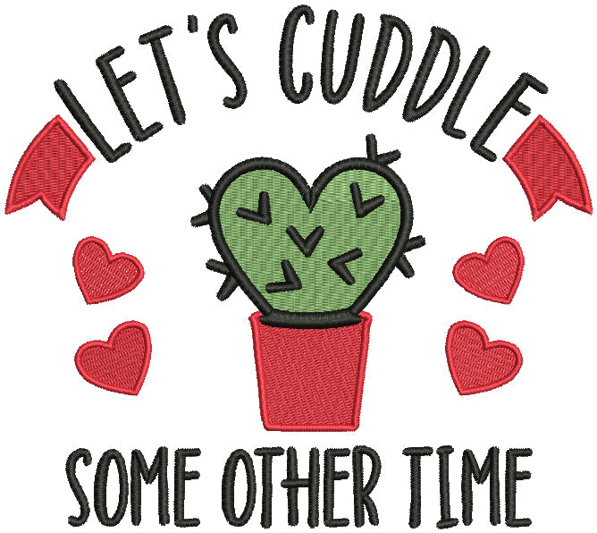 Let's Cuddle Some Other Time Valentine's Day Filled Machine Embroidery Design Digitized Pattern