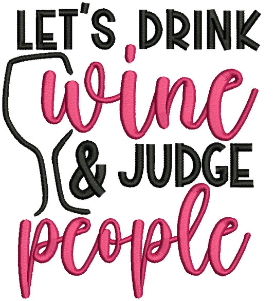 Let's Drink Wine And Judge People Filled Machine Embroidery Design Digitized Pattern
