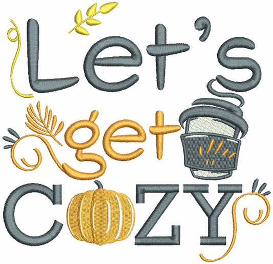 Let's Get Cozy Pumpkin Thanksgiving Filled Machine Embroidery Design Digitized Pattern