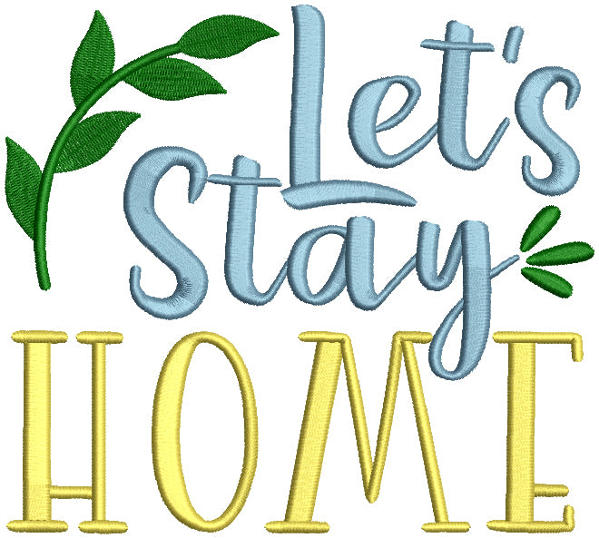 Let's Stay Home Filled Machine Embroidery Design Digitized Pattern