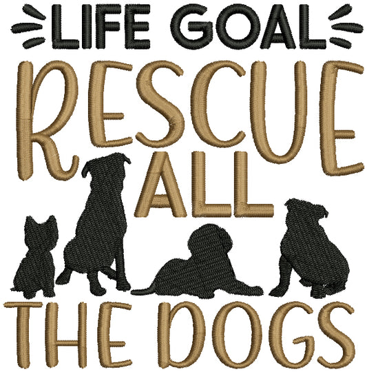 Life Goal Rescue All The Dogs Filled Machine Embroidery Design Digitized Pattern