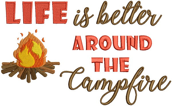Life Is Better Around The Campfire Filled Machine Embroidery Design Digitized Pattern