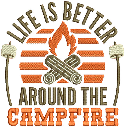 Life Is Better Around The Campfire With Marshmallows Filled Machine Embroidery Design Digitized Pattern