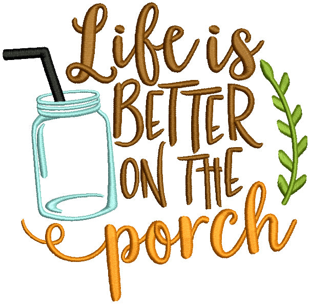 Life Is Better On The Porch Filled Machine Embroidery Design Digitized