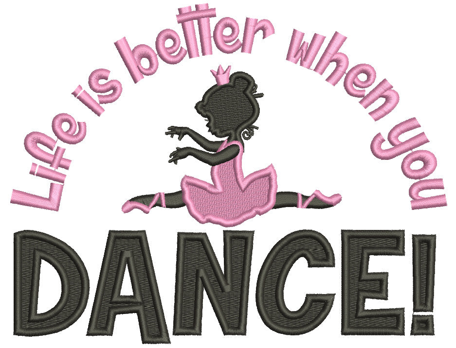 Life Is Better When You Dance Ballerina Filled Machine Embroidery Design Digitized Pattern