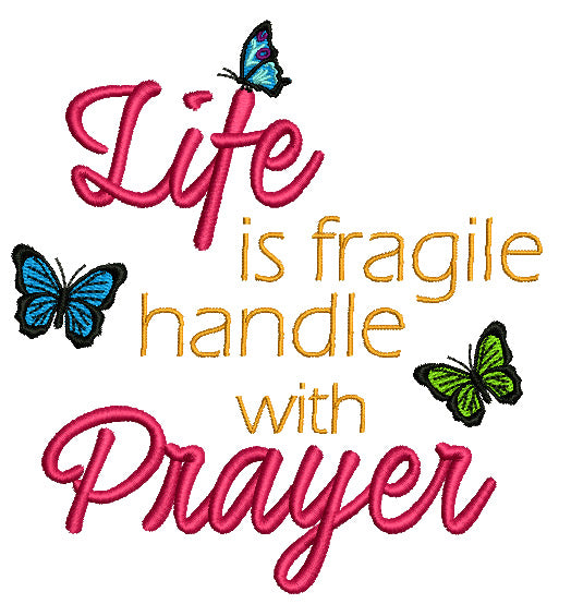 Life Is Fragile Handle With Prayer Religious Filled Machine Embroidery Design Digitized Pattern