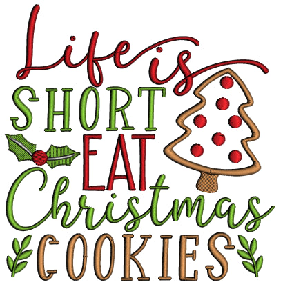 Life Is Short Eat Christmas Cookies Applique Machine Embroidery Design Digitized Pattern