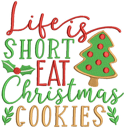 Life Is Short Eat Christmas Cookies Filled Machine Embroidery Design Digitized Pattern