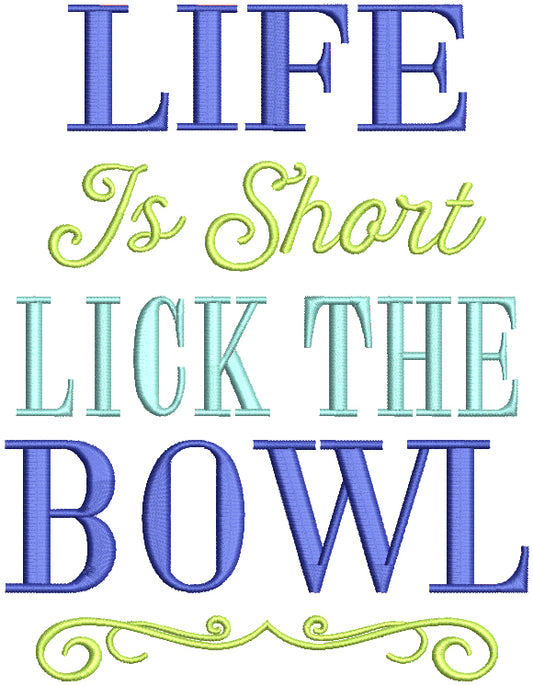 Life Is Short Lick The Bowl Filled Machine Embroidery Design Digitized Pattern
