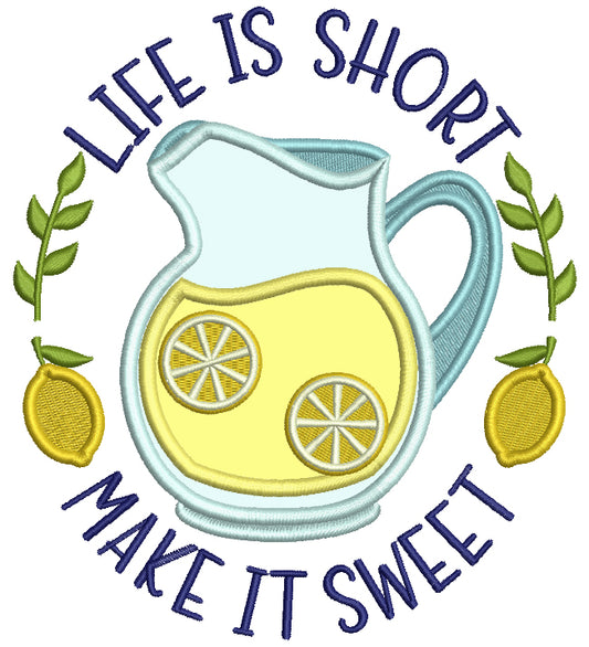 Life Is Short Make It Sweet Lemonade Applique Machine Embroidery Design Digitized Pattern
