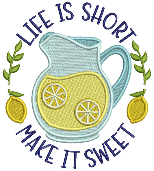 Life Is Short Make It Sweet Lemonade Filled Machine Embroidery Design Digitized Pattern