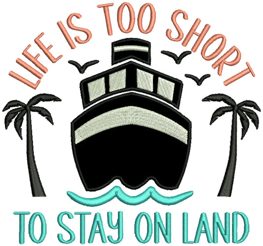 Life Is Too Short To Stay On Land Marine Applique Machine Embroidery Design Digitized Pattern
