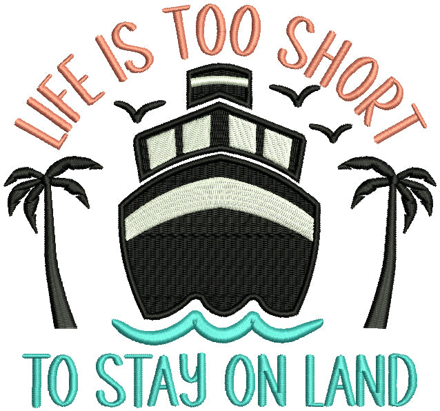 Life Is Too Short To Stay On Land Marine Filled Machine Embroidery Design Digitized Pattern