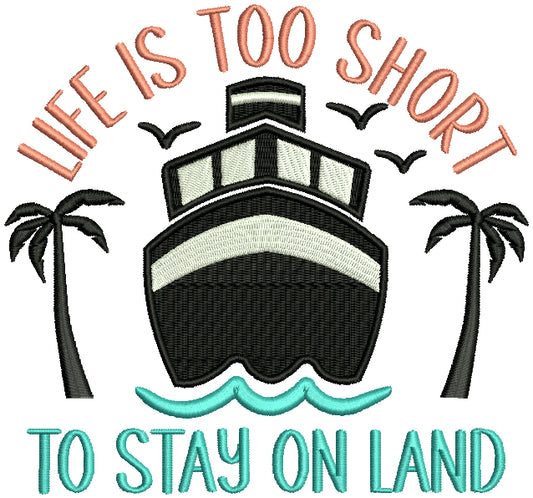 Life Is Too Short To Stay On Land Marine Filled Machine Embroidery Design Digitized Pattern