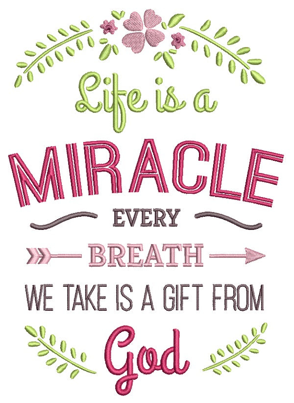 Life Is a Miracle Every Breath We Take Is a Gift From God Religious Filled Machine Embroidery Design Digitized Pattern