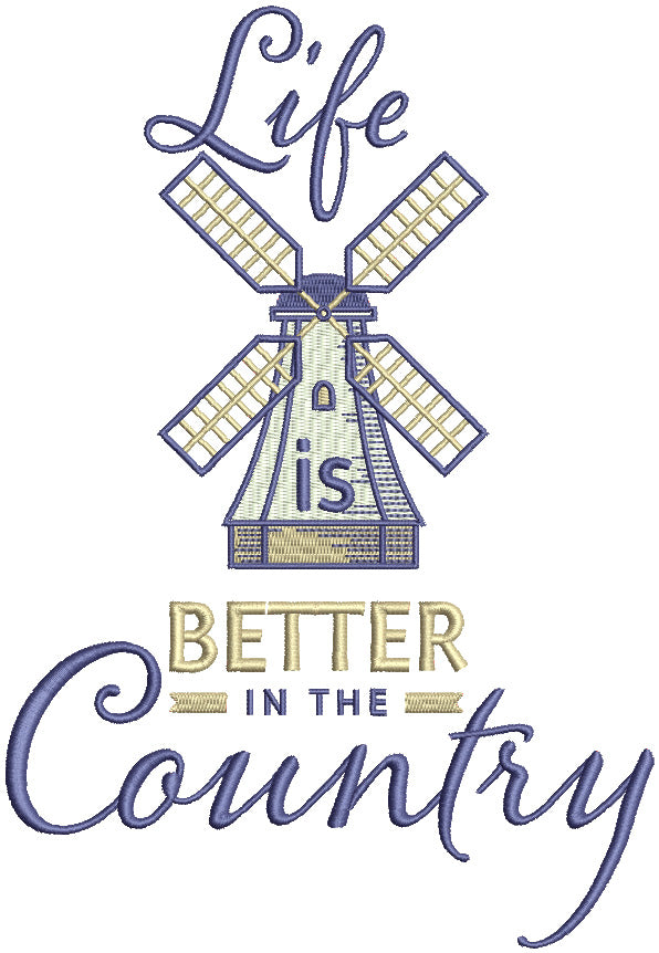 Life is Better In The Country Old Mill Filled Machine Embroidery Design Digitized Pattern