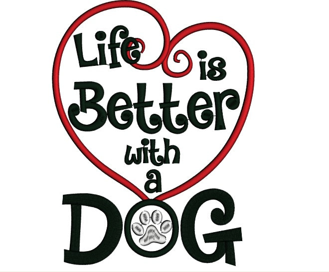 Life is Better With a Dog Applique Machine Embroidery Design Digitized Pattern