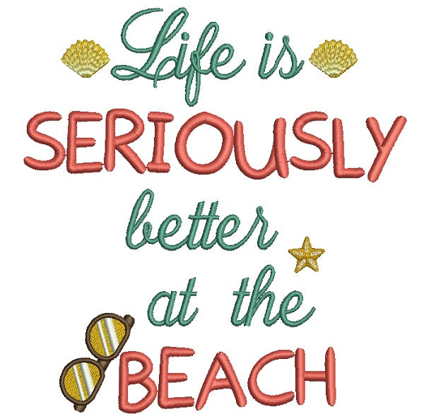 Life is Seriously better at the beach sunglasses and shells summer Filled Machine Embroidery Design Digitized Pattern