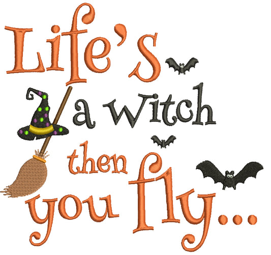 Life's a Witch and then You Fly Halloween Filled Machine Embroidery Digitized Design Pattern