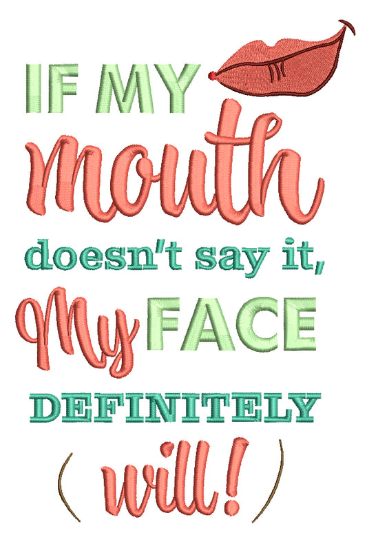 Lips If My Mouth Doesn't Say It My Face Definitely Will Filled Machine Embroidery Design Digitized Pattern
