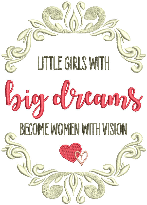 Little Girls With Big Dreams Become Women With Vision Two Hearts Filled Machine Embroidery Digitized Design Pattern