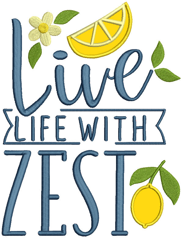 Live Life With Zest Applique Machine Embroidery Design Digitized Pattern