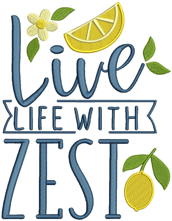 Live Life With Zest Filled Machine Embroidery Design Digitized Pattern