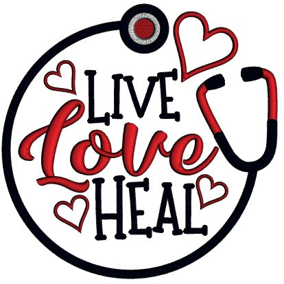 Live Love Heal Heart And Stethoscope Applique Machine Embroidery Design Digitized Pattern