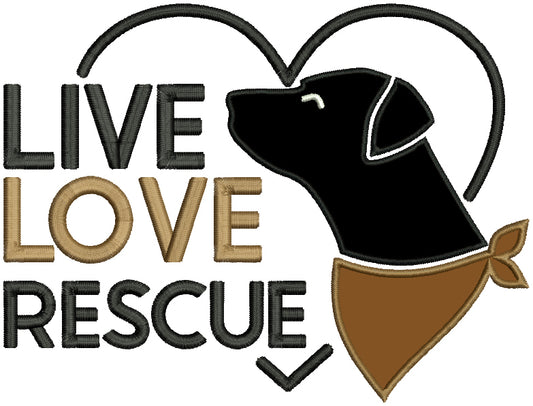 Live Love Rescue Dog Applique Machine Embroidery Design Digitized Pattern