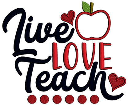 Live Love Teach School Applique Machine Embroidery Design Digitized Pattern