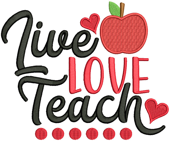 Live Love Teach School Filled Machine Embroidery Design Digitized Patt ...