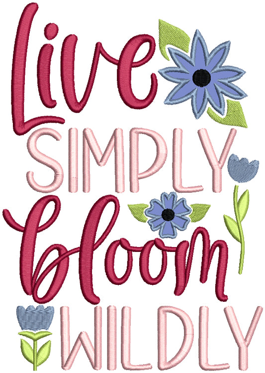 Live Simply Bloom Wildly Flowers Easter Applique Machine Embroidery Design Digitized Pattern
