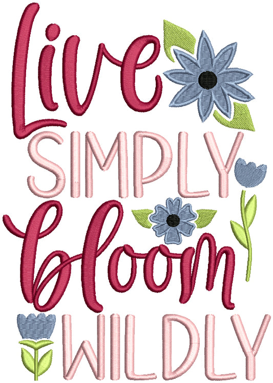 Live Simply Bloom Wildly Flowers Easter Filled Machine Embroidery Design Digitized Pattern