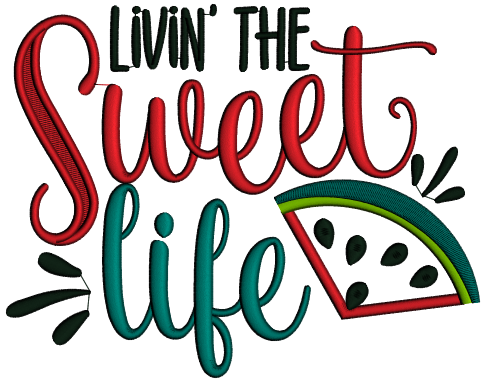 Livin The Sweet Life Watermelon Applique Machine Embroidery Design Digitized Pattern
