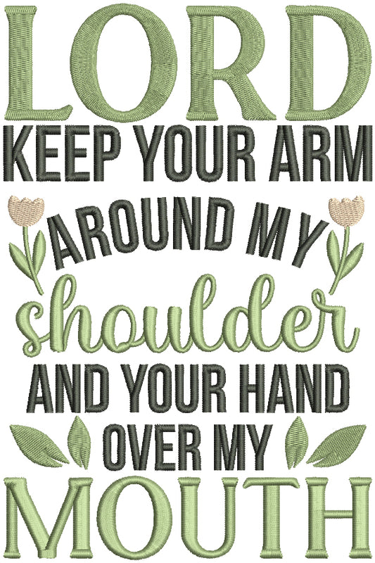 Lord Keep Your Arm Around My Shoulder And Your Hand Over My Mouth Religious Filled Machine Embroidery Design Digitized Pattern