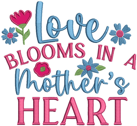Love Blooms In A Mother's Heart Applique Machine Embroidery Design Digitized Pattern