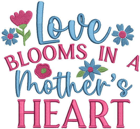 Love Blooms In A Mother's Heart Filled Machine Embroidery Design Digitized Pattern
