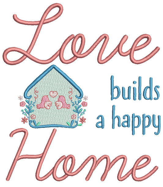 Love Builds a Happy Home Valentine's Day Filled Machine Embroidery Design Digitized Pattern