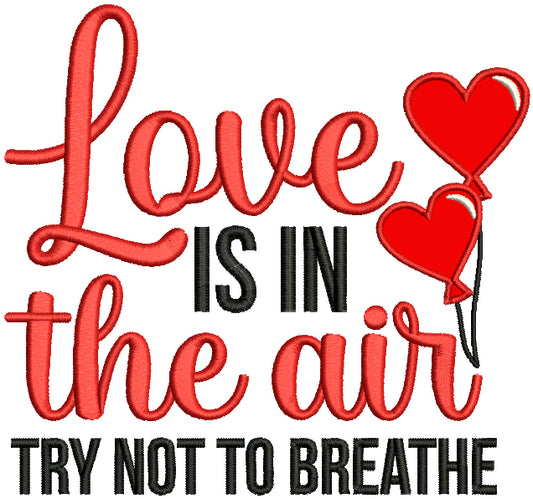 Love Is In The Air Try Not To Breathe Valentine's Day Applique Machine Embroidery Design Digitized Pattern